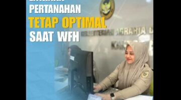 Layanan Pertanahan Tetap Optimal di Tengah Kebijakan WFH Setiap Jumat