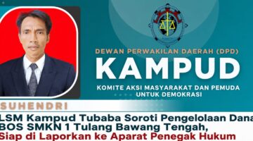 LSM Kampud Tubaba Soroti Pengelolaan Dana BOS SMKN 1 Tulang Bawang Tengah, Siap di Laporkan ke Aparat Penegak Hukum