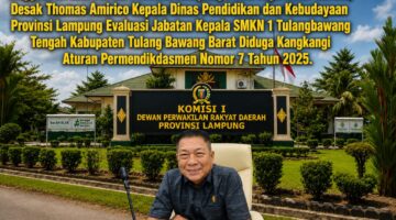 Anggota Komisi I DPRD Lampung Desak Disdikbud Evaluasi Masa Jabatan Kepala SMKN 1 Tulang Bawang Tengah